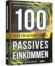 100 Ideen für automatisiertes, passives Einkommen: